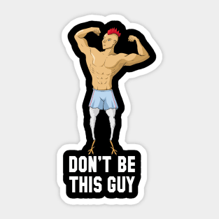 Chicken Legs Don't be this guy Gym Humor Sticker